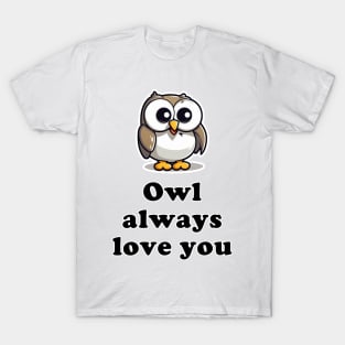 Owl always love you T-Shirt